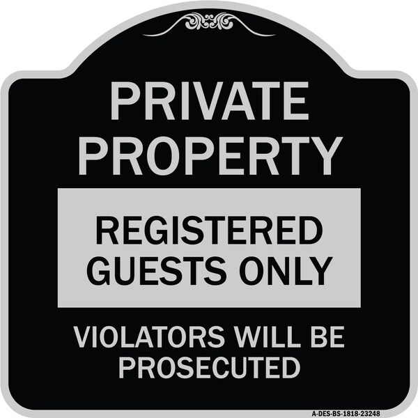 Private Property Registered Guests Violators Will Be Prosecuted Aluminum Sign, 18" H, BS-1818-23248